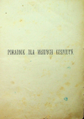 Poradnik dla młodych gospodyń Praktyczny kucharz warszawski 1889 r.