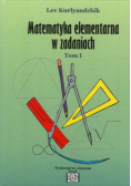Matematyka elementarna w zadaniach Tom I