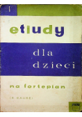 Etiudy dla dzieci na fortepian Tom I
