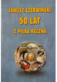 Janusz Czerwiński 50 lat z piłką ręczną