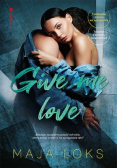 Give me love