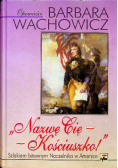 Nazwę Cię - Kościuszko Szlakiem bitewnym Naczelnika w Ameryce