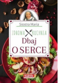 Siostra Maria - Zdrowa Kuchnia - Dbaj o serce