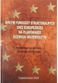 Wpływ funduszy strukturalnych Unii Europejskiej na planowanie rozwoju województw