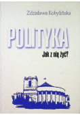 Polityka Jak nią żyć