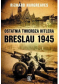 Ostatnia twierdza Hitlera Breslau 1945