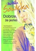 Dobrze że jesteś
