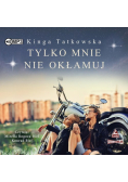 Tylko mnie nie okłamuj