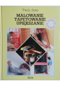 Twój dom Malowanie tapetowanie upiększanie