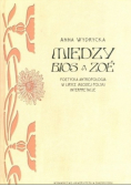 Między BIOS a ZOE Poetycka antropologia w liryce Młodej Polski Interpretacje