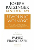Joseph Ratzinger Benedykt XVI Uwolnić wolność