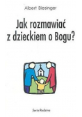 Jak rozmawiać z dzieckiem o Bogu