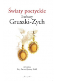 Światy poetyckie Barbary Gruszki Zych