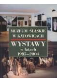 Muzeum śląskie w Katowicach Wystawy w latach 1985 - 2004
