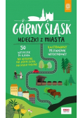 Górny Śląsk Ucieczki z miasta Przewodnik weekendowy