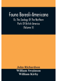 Fauna Boreali-Americana, Or, The Zoology Of The Northern Parts Of British America