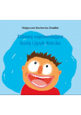 Zabawy usprawniające buzię i język dziecka