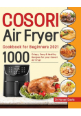 Cosori Air Fryer Cookbook for Beginners 2021