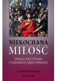 Niekochana miłość Droga Krzyżowa i Tajemnice Męki Pańskiej