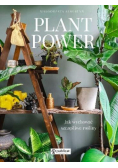 Plant Power . Jak wychować szczęśliwe rośliny
