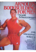 Jak osiągnąć sukces czyli podręcznik bodybuildingu dla każdego nastolatka dojrzałego mężczyzny kultyrysty