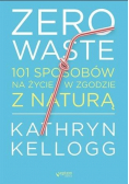 Zero waste 101 sposobów na życie w zgodzie z naturą