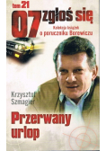 07 zgłoś się Tom 21 Przerwany Urlop
