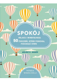 Spokój Relaks i mindfulness 50 ćwiczeń