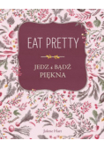 Eat Pretty Jedz i bądź piękna
