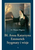 Bł. Anna Katarzyna Emmerich. Stygmaty i wizje