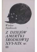 Z dziejów Ameryki środkowej XVI - XIX w