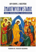 Zmartwychwstanie - wiara, świadectwo..