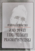 John Dewey i Idea Filozofii Pragmatystycznej