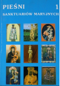 Pieśni Sanktuariów Maryjnych Tom 1