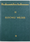Budownictwo betonowe Budowle wiejskie Tom XI