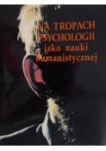 Na tropach psychologii jako nauki humanistycznej