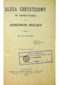 Sługa Chrystusowy w samotności czyli dziesięciodniowe rekolekcje 1910 r