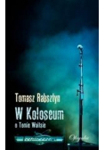 W Koloseum. O Tomie Waitsie