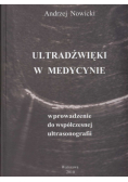 Ultradźwięki w medycynie Wprowadzenie do współczesnej ultrasonografii.