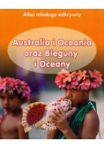 Atlas młodego odkrywcy Australia i Oceania oraz Bieguny i Oceany