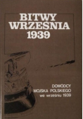 Bitwy września 1939 Dowódcy Wojska Polskiego we wrześniu 1939
