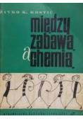 Między zabawą a chemią