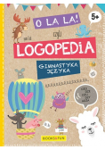 O La La Czyli logopedia Gimnastyka języka