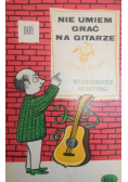 Nie umiem grać na gitarze