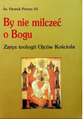 By nie milczeć o Bogu zarys teologii Ojców Kościoła