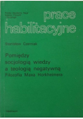 Pomiędzy socjologią wiedzy a teologią negatywną Filozofia Maxa Horkheimera