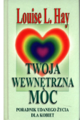 Twoja wewnętrzna moc. Poradnik udanego życia dla kobiet