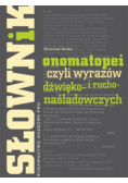 Słownik onomatopei czyli wyrazów dźwięko i rucho naśladowczych