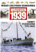 Wielki leksykon uzbrojenia Wrzesień 1939 Tom 36 Okręty podwodne typu wilk