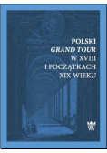 Polski Grand Tour w XVIII i początkach XIX wieku